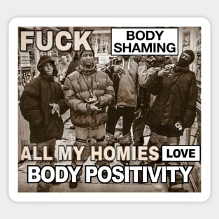 Body Shaming Sucks, All My Homies Love Body Positivity Sticker